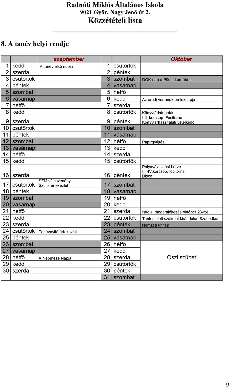 kedd 14 hétfő 14 szerda 15 kedd 15 csütörtök 16 szerda 16 péntek SZM választmányi Szülői értekezlet I-II. korcsop.