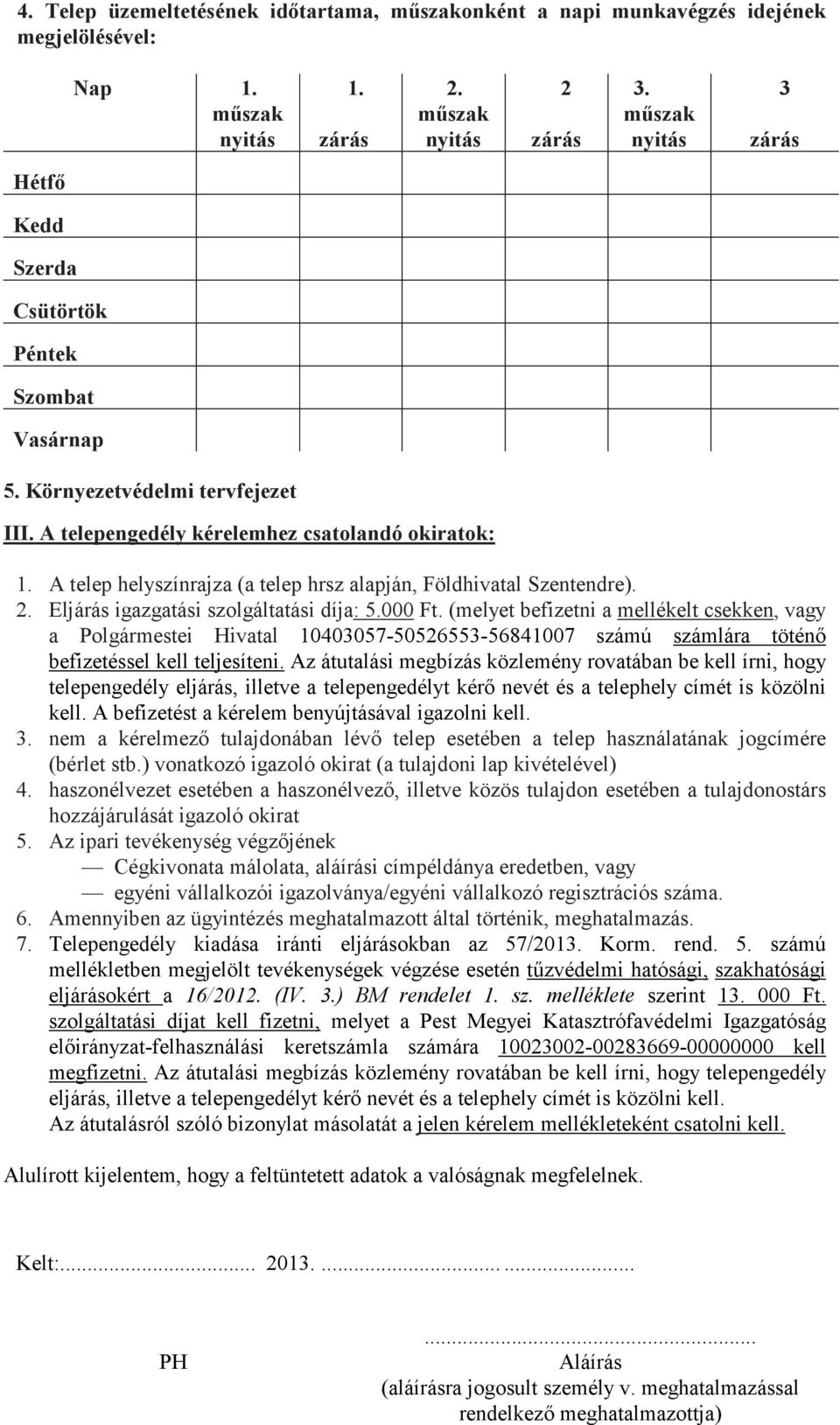 (melyet befizetni a mellékelt csekken, vagy a Polgármestei Hivatal 10403057-50526553-56841007 számú számlára töténı befizetéssel kell teljesíteni.