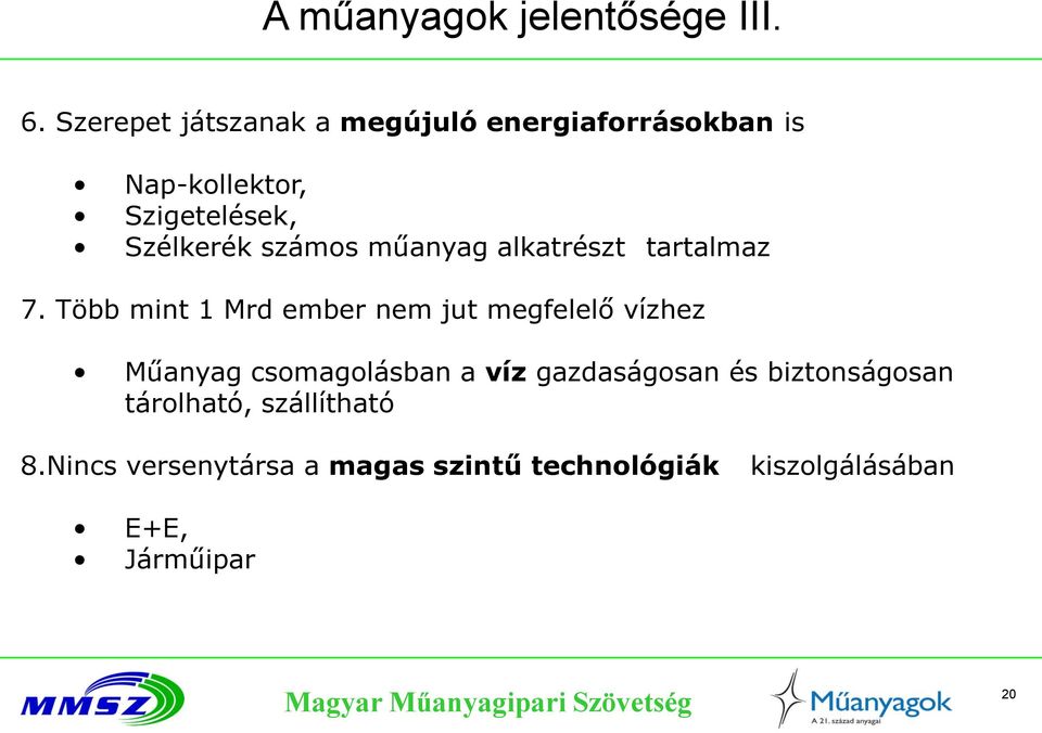 számos műanyag alkatrészt tartalmaz 7.