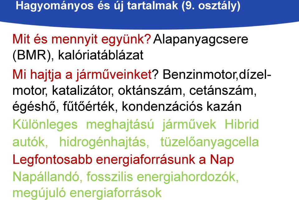 Benzinmotor,dízelmotor, katalizátor, oktánszám, cetánszám, égéshő, fűtőérték, kondenzációs kazán