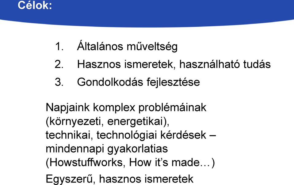 Gondolkodás fejlesztése Napjaink komplex problémáinak (környezeti,