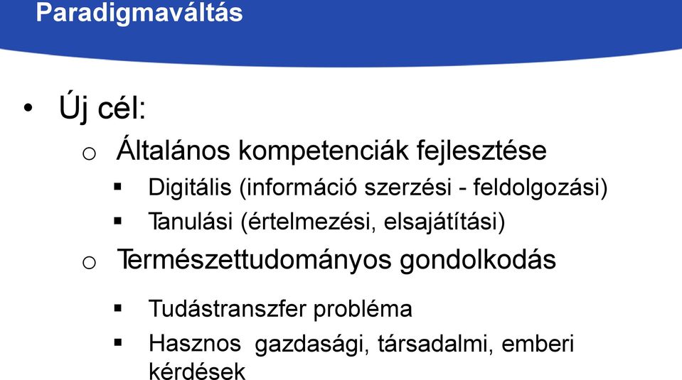 (értelmezési, elsajátítási) o Természettudományos gondolkodás