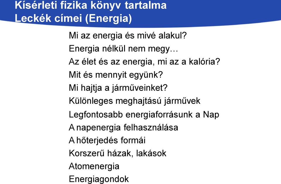 Mi hajtja a járműveinket?