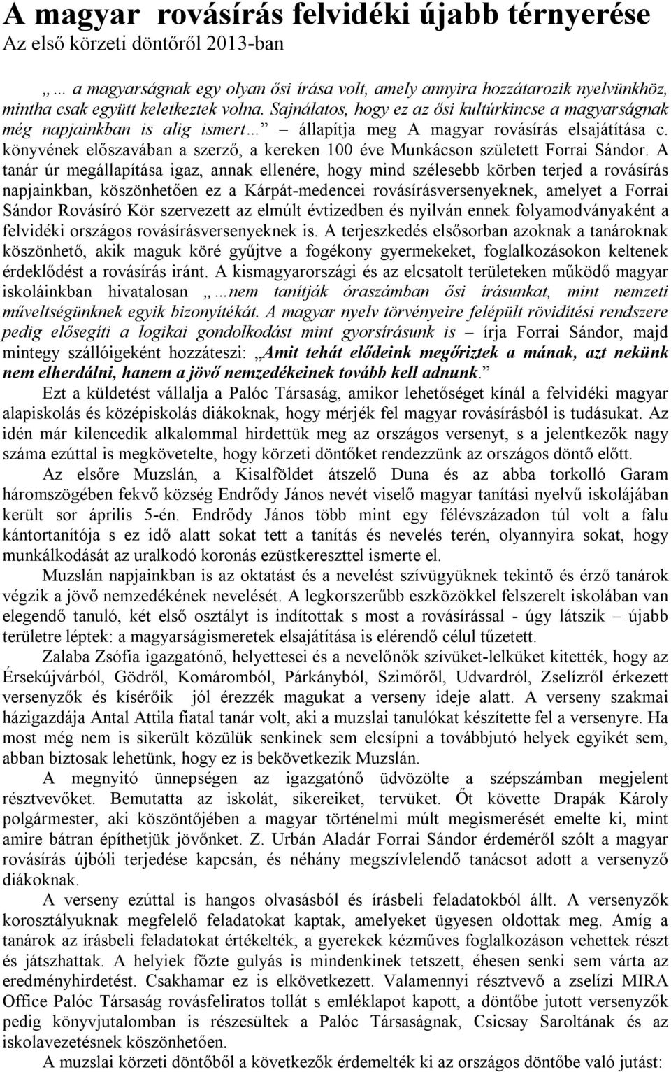 könyvének előszavában a szerző, a kereken 100 éve Munkácson született Forrai Sándor.