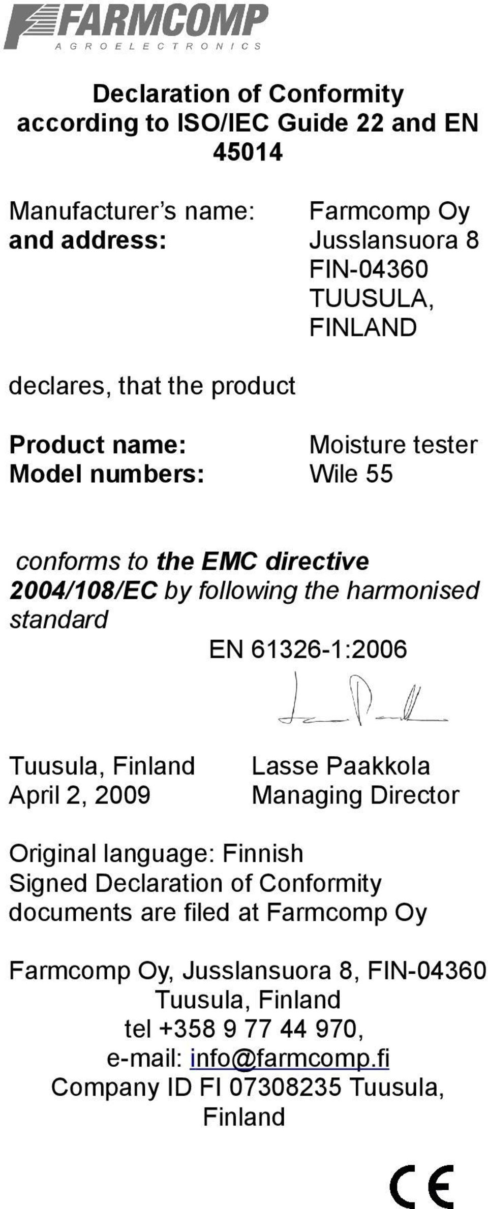 EN 61326-1:2006 Tuusula, Finland April 2, 2009 Lasse Paakkola Managing Director Original language: Finnish Signed Declaration of Conformity documents are
