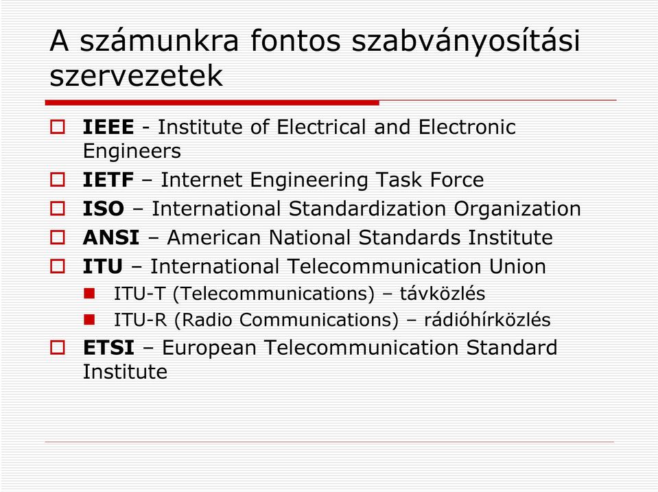 American National Standards Institute ITU International Telecommunication Union ITU-T