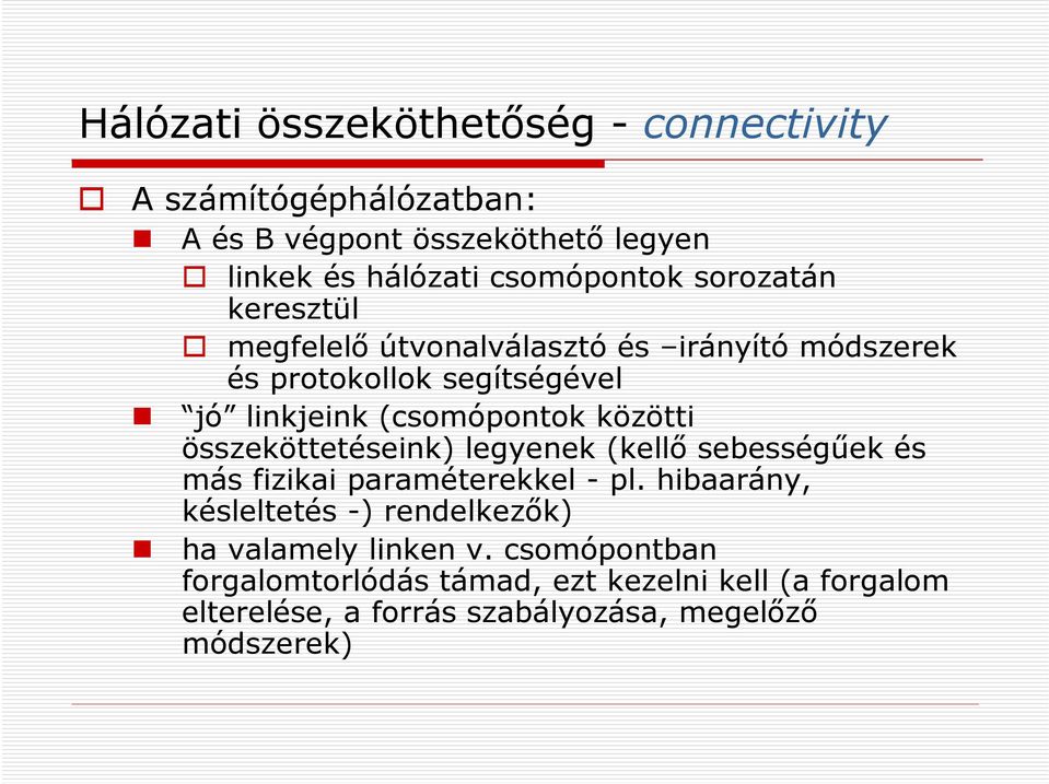összeköttetéseink) legyenek (kellő sebességűek és más fizikai paraméterekkel - pl.