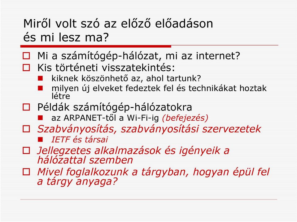 milyen új elveket fedeztek fel és technikákat hoztak létre Példák számítógép-hálózatokra az ARPANET-től a Wi-Fi-ig