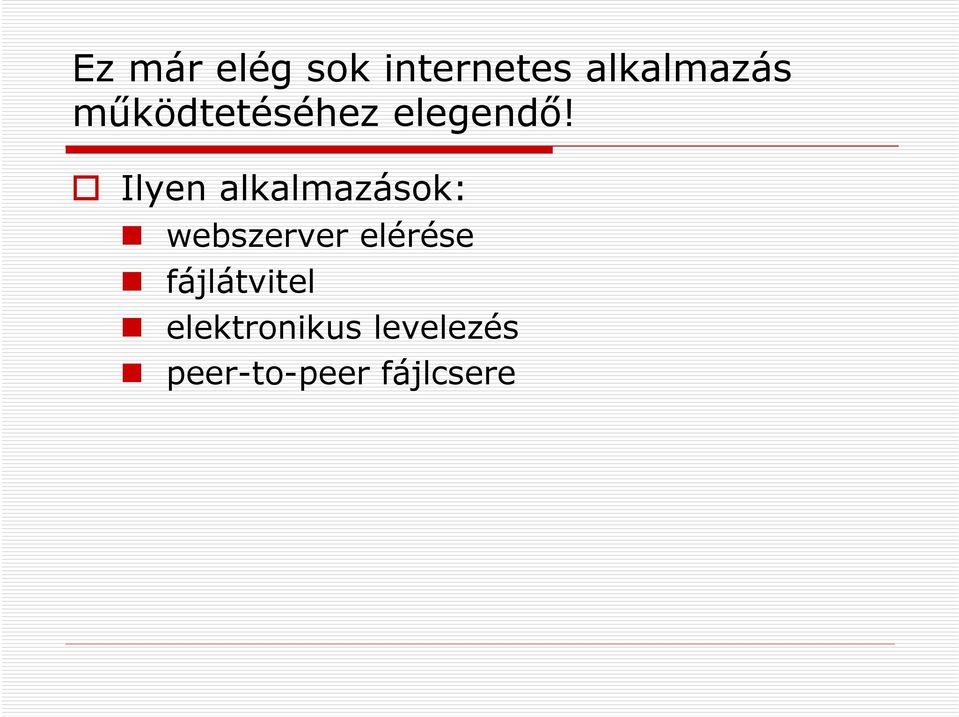 Ilyen alkalmazások: webszerver elérése
