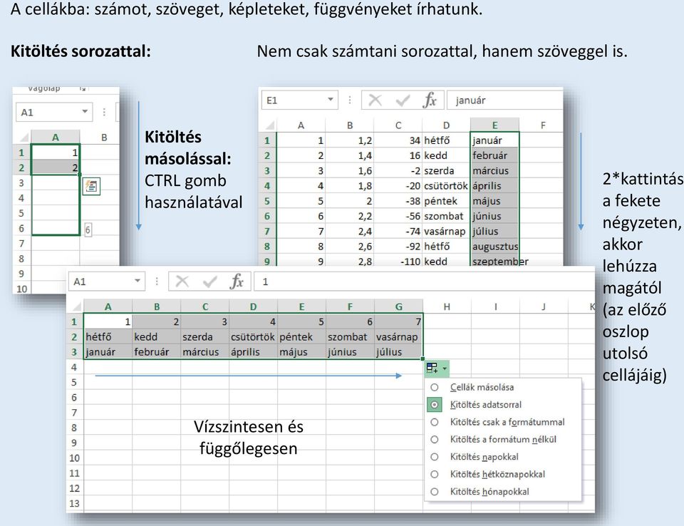 Kitöltés másolással: CTRL gomb használatával 2*kattintás a fekete