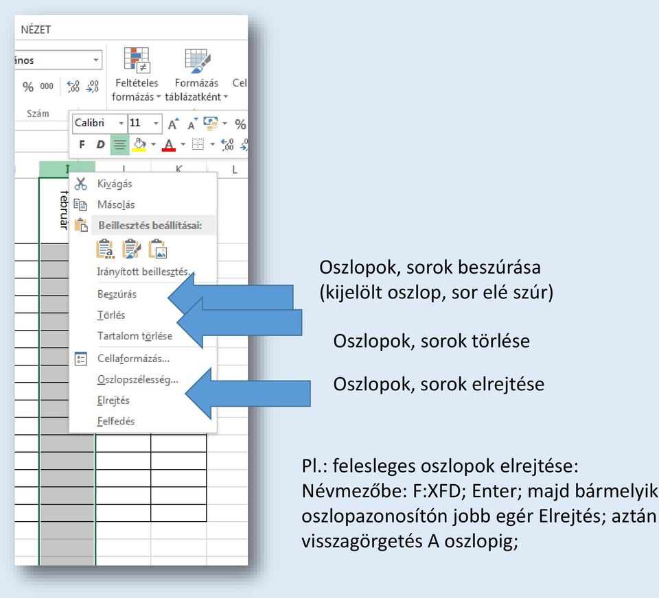 : felesleges oszlopok elrejtése: Névmezőbe: F:XFD; Enter; majd