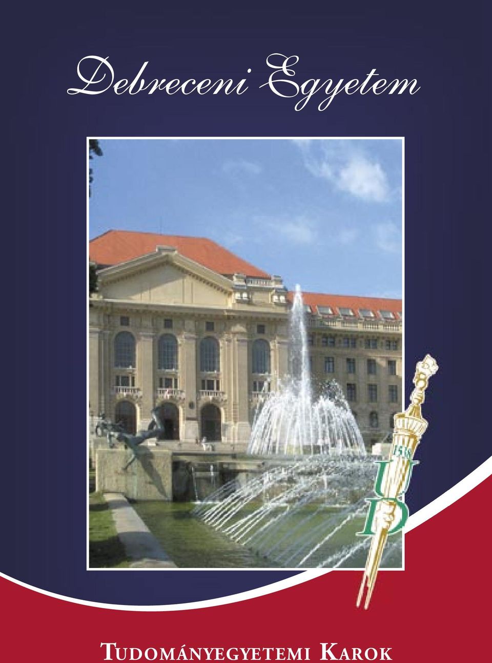 Debreceni Egyetem TUDOMÁNYEGYETEMI KAROK - PDF Free Download