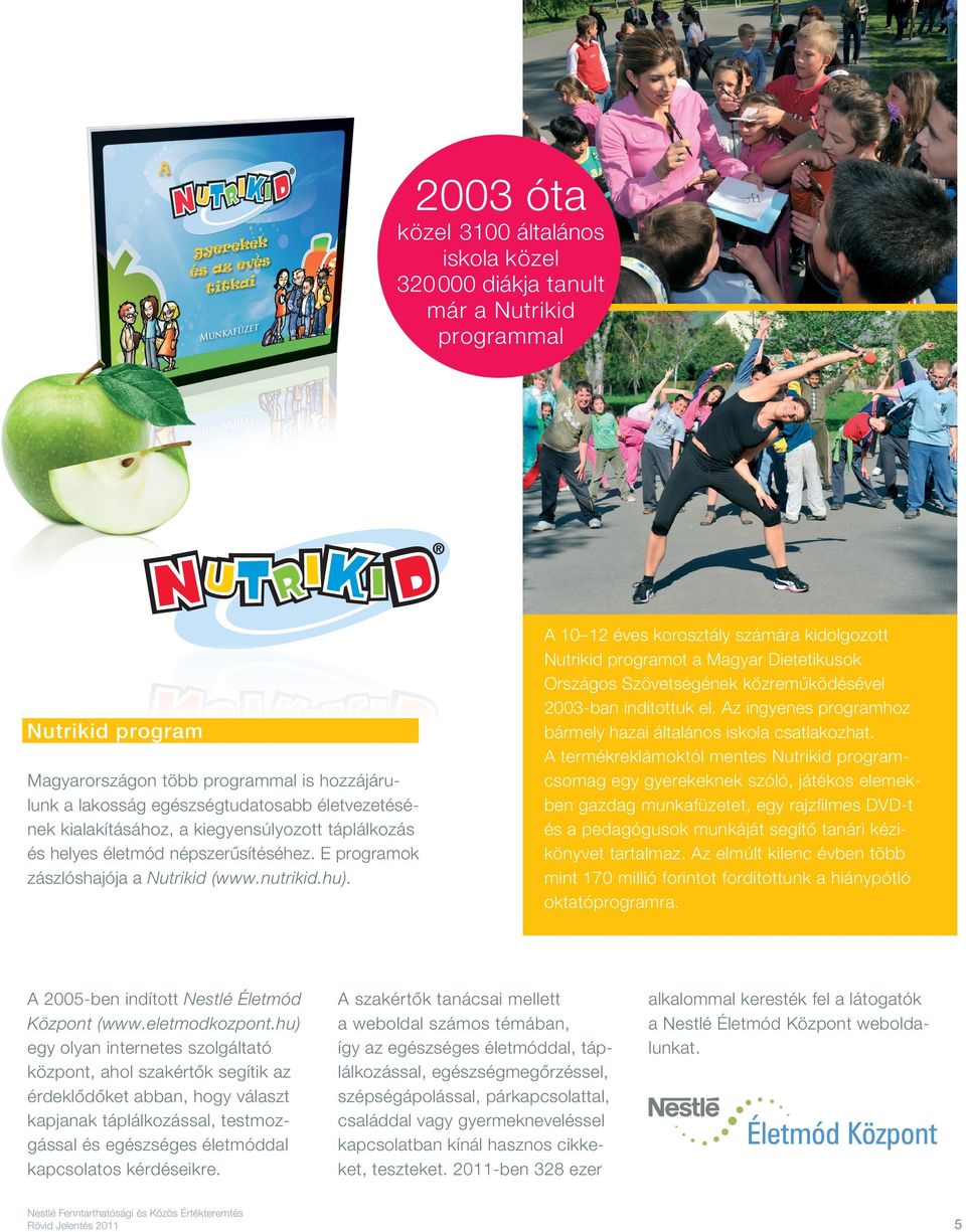 A 2005-ben indított Nestlé Életmód Központ (www.eletmodkozpont.