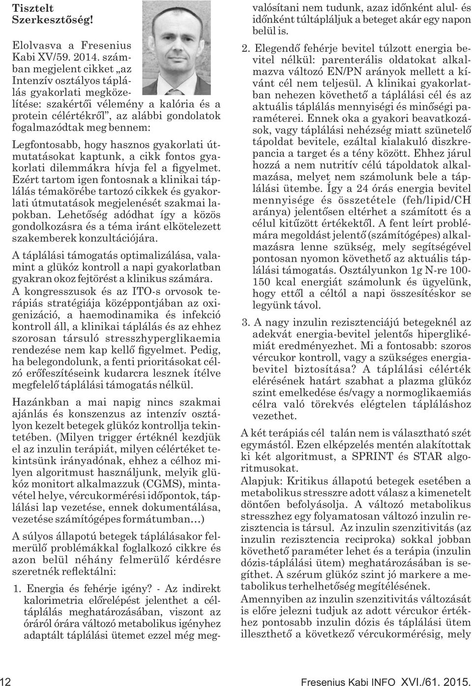 hogy hasznos gyakorlati útmutatásokat kaptunk, a cikk fontos gyakorlati dilemmákra hívja fel a gyelmet.