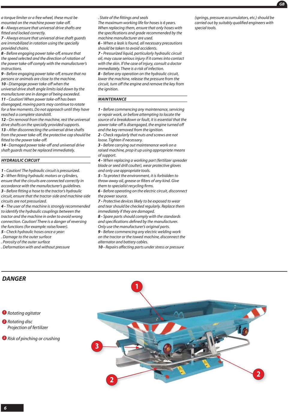 8 - Before engaging power take-off, ensure that the speed selected and the direction of rotation of the power take-off comply with the manufacturer s instructions.