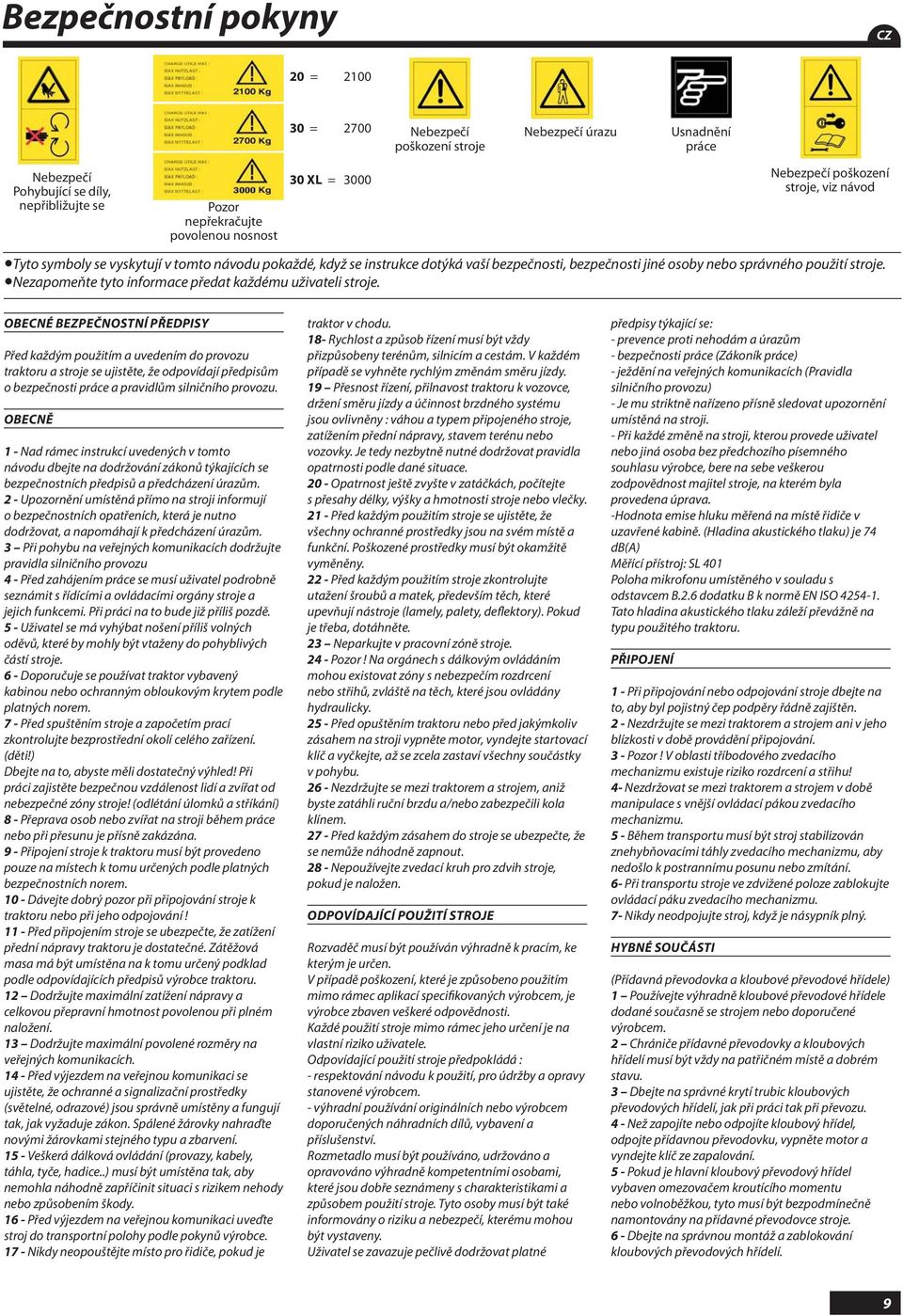 Nezapomeňte tyto informace předat každému uživateli stroje.