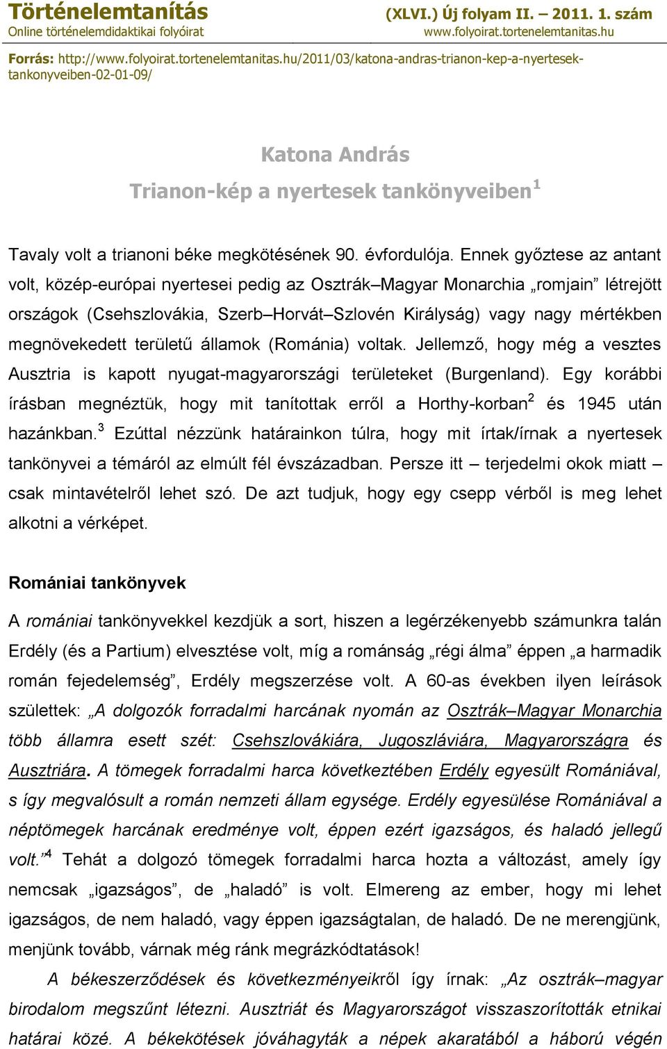 hu/2011/03/katona-andras-trianon-kep-a-nyertesektankonyveiben-02-01-09/ Katona András Trianon-kép a nyertesek tankönyveiben 1 Tavaly volt a trianoni béke megkötésének 90. évfordulója.
