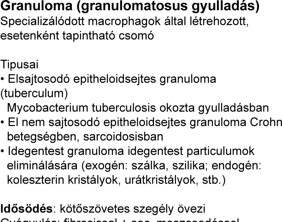 sajtosodó epitheloidsejtes granuloma Crohn betegségben, sarcoidosisban Idegentest granuloma idegentest particulumok