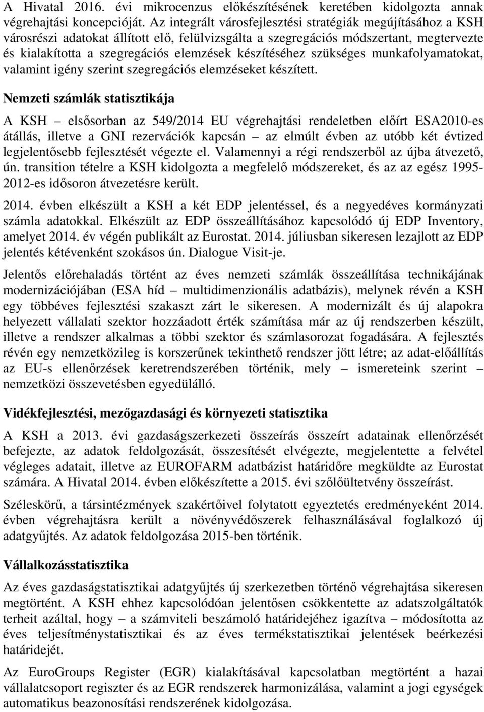 készítéséhez szükséges munkafolyamatokat, valamint igény szerint szegregációs elemzéseket készített.