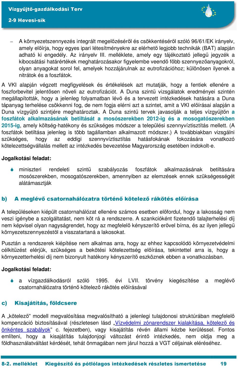 melléklete, amely egy tájékoztató jellegű jegyzék a kibocsátási határértékek meghatározásakor figyelembe veendő főbb szennyezőanyagokról, olyan anyagokat sorol fel, amelyek hozzájárulnak az