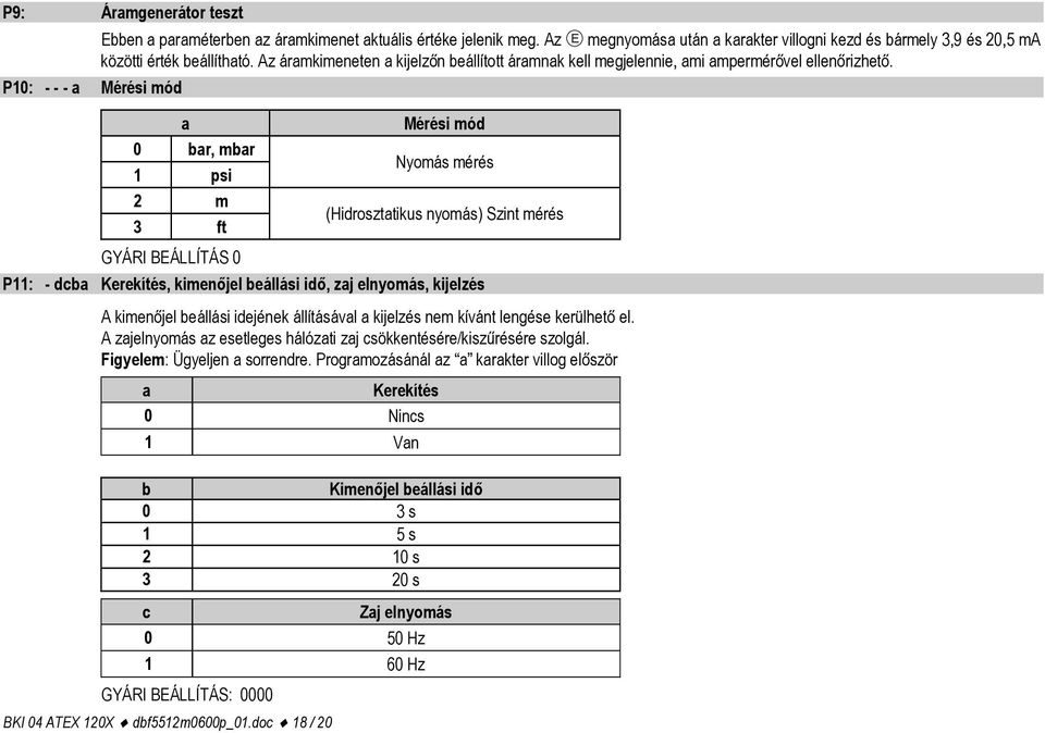 P10: - - - a Mérési mód a 0 bar, mbar 1 psi 2 m 3 ft GYÁRI BEÁLLÍTÁS 0 BKI 04 ATEX 120X dbf5512m0600p_01.