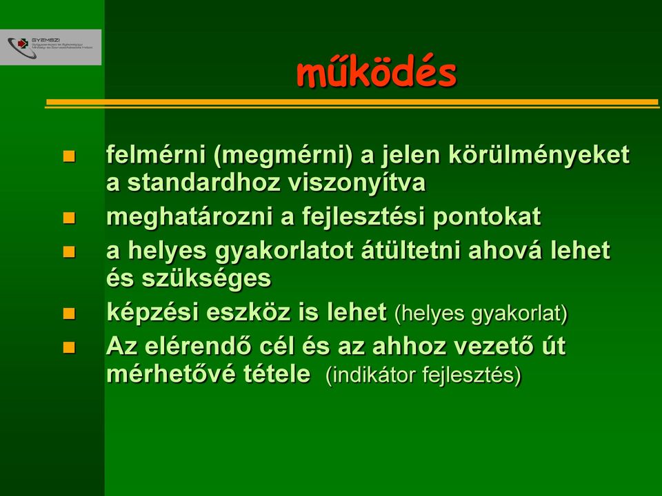 átültetni ahová lehet és szükséges képzési eszköz is lehet (helyes