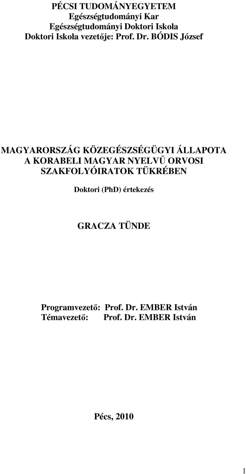 BÓDIS József MAGYARORSZÁG KÖZEGÉSZSÉGÜGYI ÁLLAPOTA A KORABELI MAGYAR NYELVŰ ORVOSI