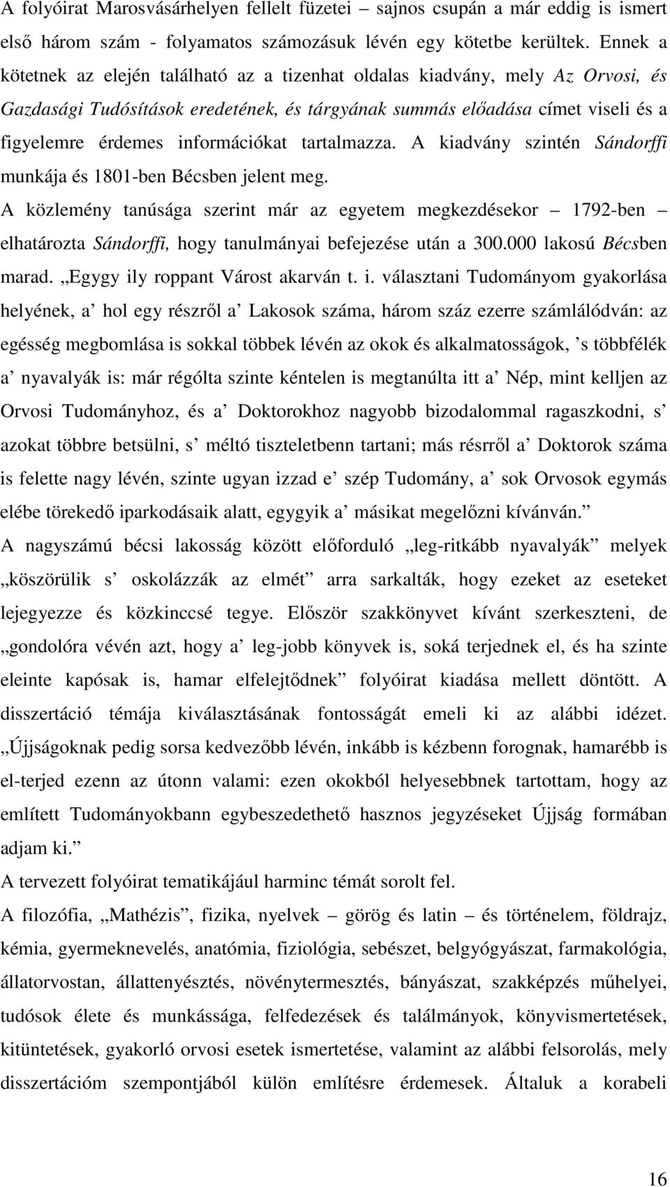 információkat tartalmazza. A kiadvány szintén Sándorffi munkája és 1801-ben Bécsben jelent meg.