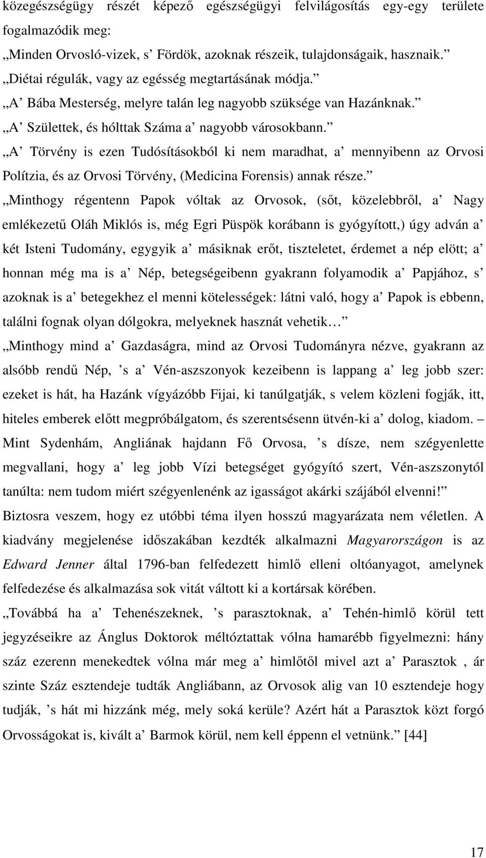 A Törvény is ezen Tudósításokból ki nem maradhat, a mennyibenn az Orvosi Polítzia, és az Orvosi Törvény, (Medicina Forensis) annak része.