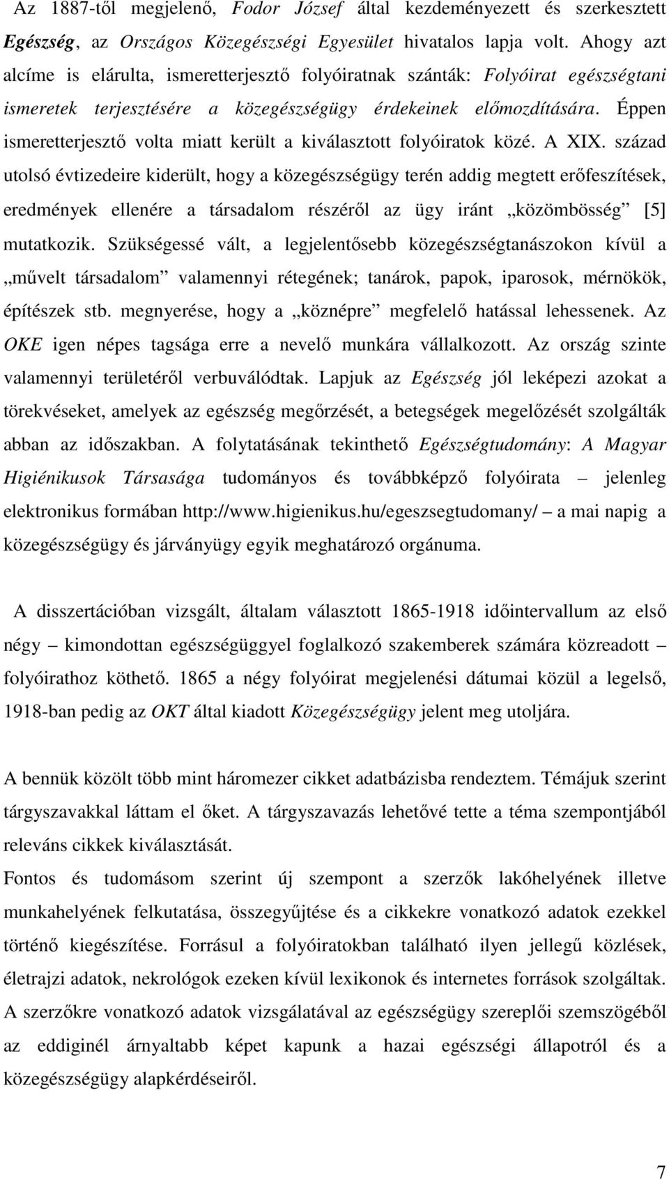 Éppen ismeretterjesztő volta miatt került a kiválasztott folyóiratok közé. A XIX.