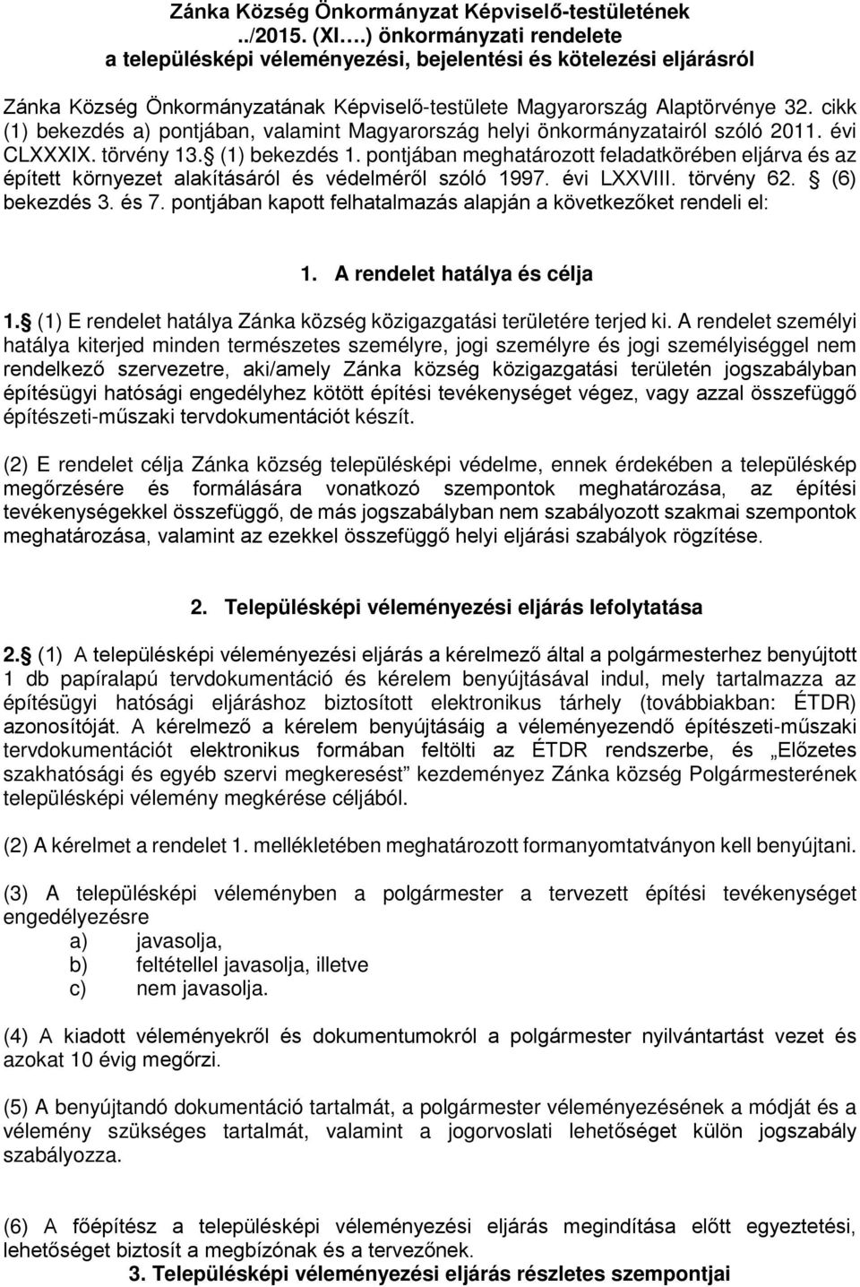 cikk (1) bekezdés a) pontjában, valamint Magyarország helyi önkormányzatairól szóló 2011. évi CLXXXIX. törvény 13. (1) bekezdés 1.