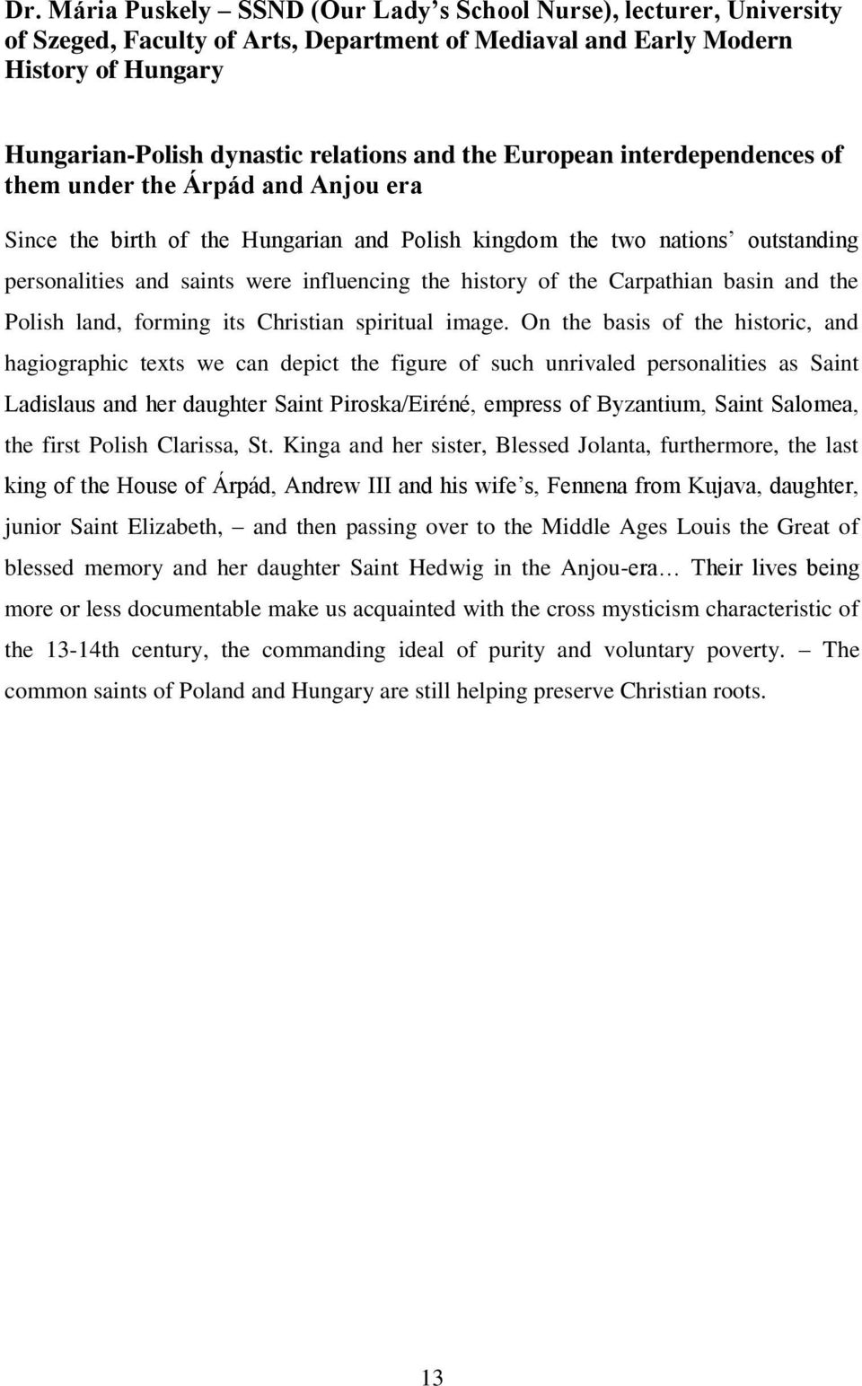 history of the Carpathian basin and the Polish land, forming its Christian spiritual image.