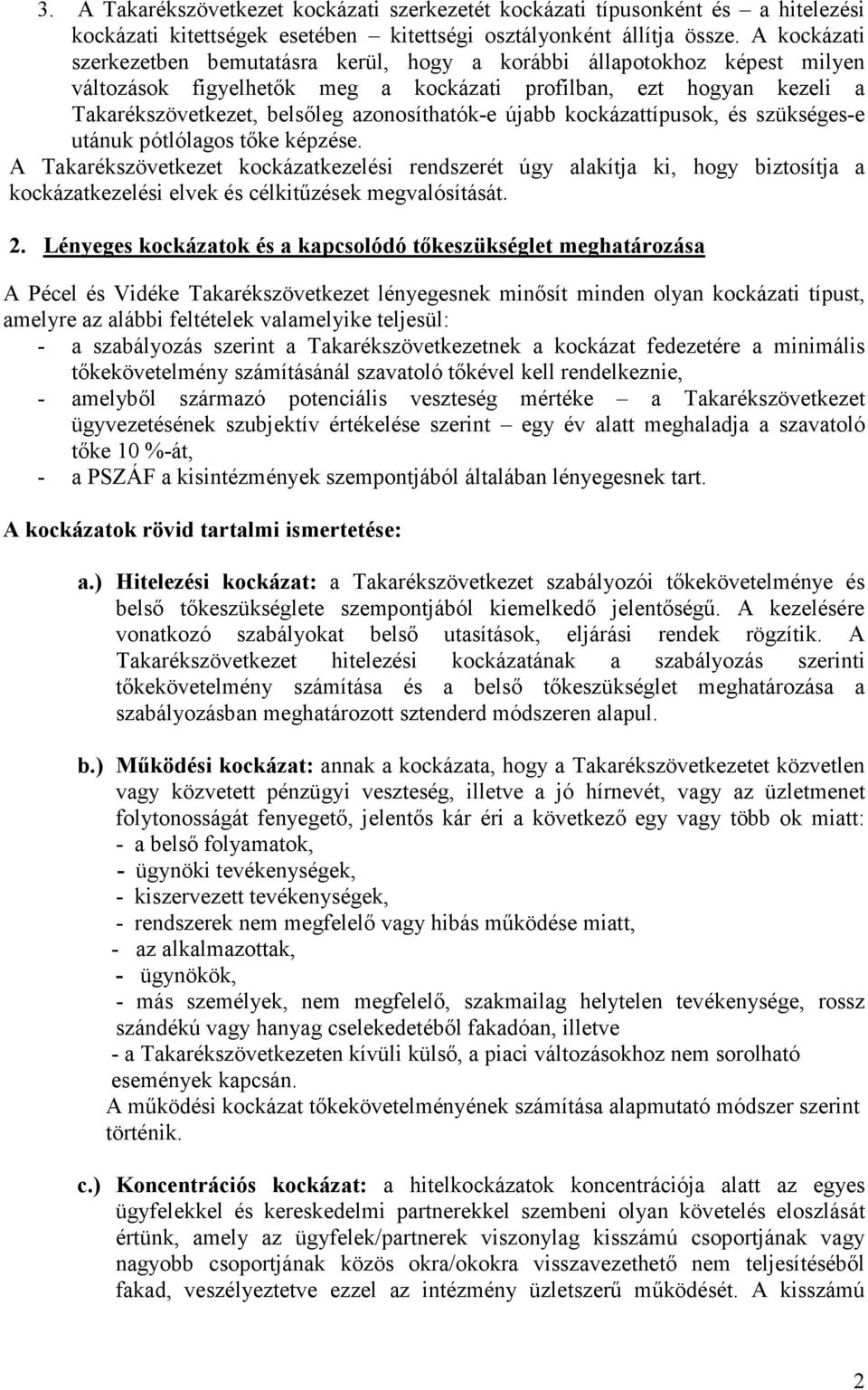 azonosíthatók-e újabb kockázattípusok, és szükséges-e utánuk pótlólagos tıke képzése.