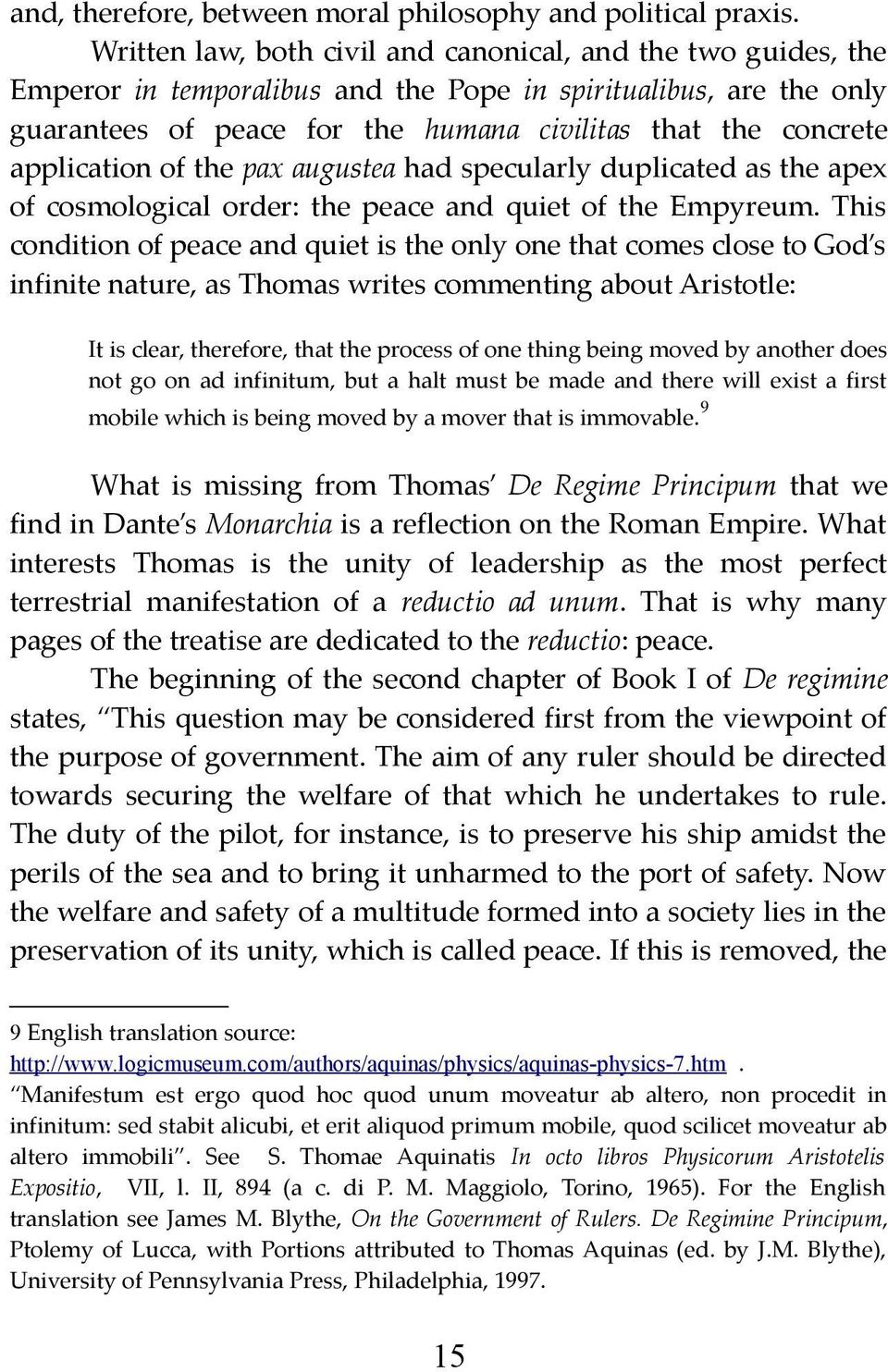 application of the pax augustea had specularly duplicated as the apex of cosmological order: the peace and quiet of the Empyreum.