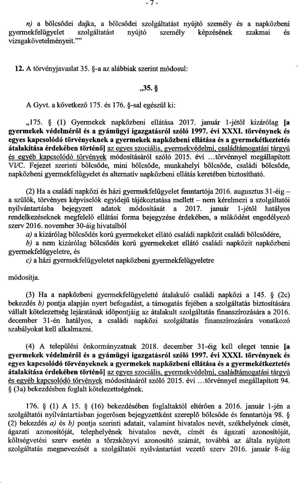 január 1-jétől kizárólag [a gyermekek védelméről és a gyámügyi igazgatásról szóló 1997. évi XXXI.