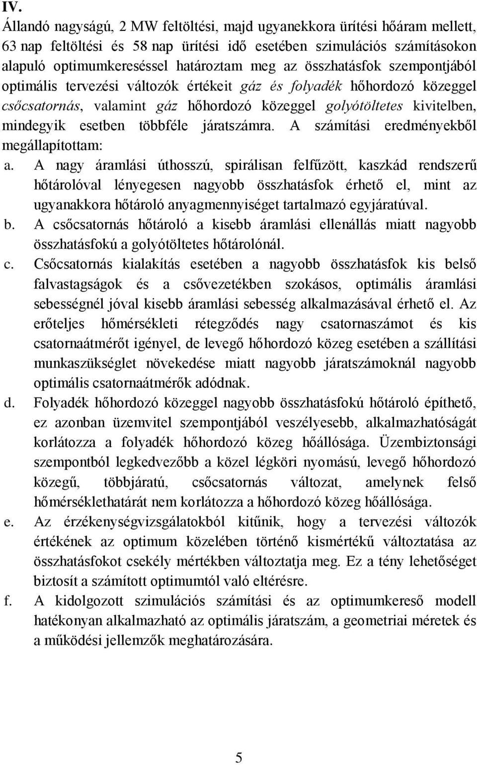 járatszámra. A számítási eredményekből megállapítottam: a.