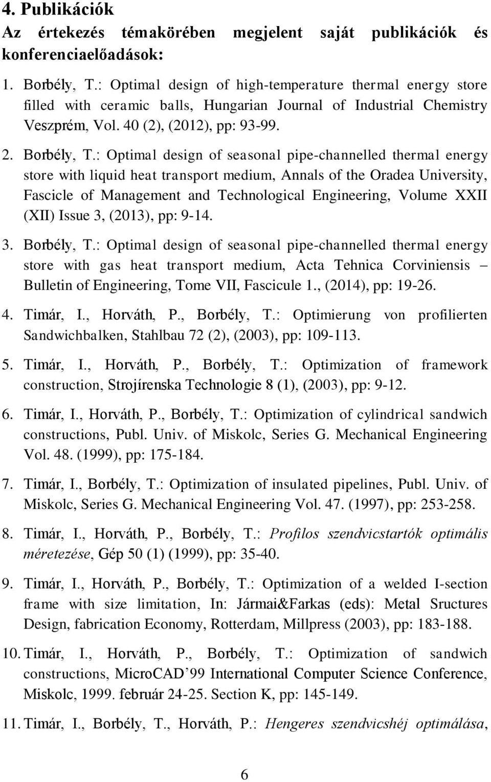 : Optimal design of seasonal pipe-channelled thermal energy store with liquid heat transport medium, Annals of the Oradea University, Fascicle of Management and Technological Engineering, Volume XXII