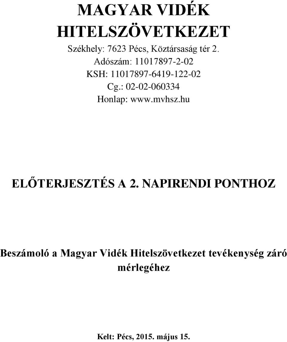 : 02-02-060334 Honlap: www.mvhsz.hu ELŐTERJESZTÉS A 2.