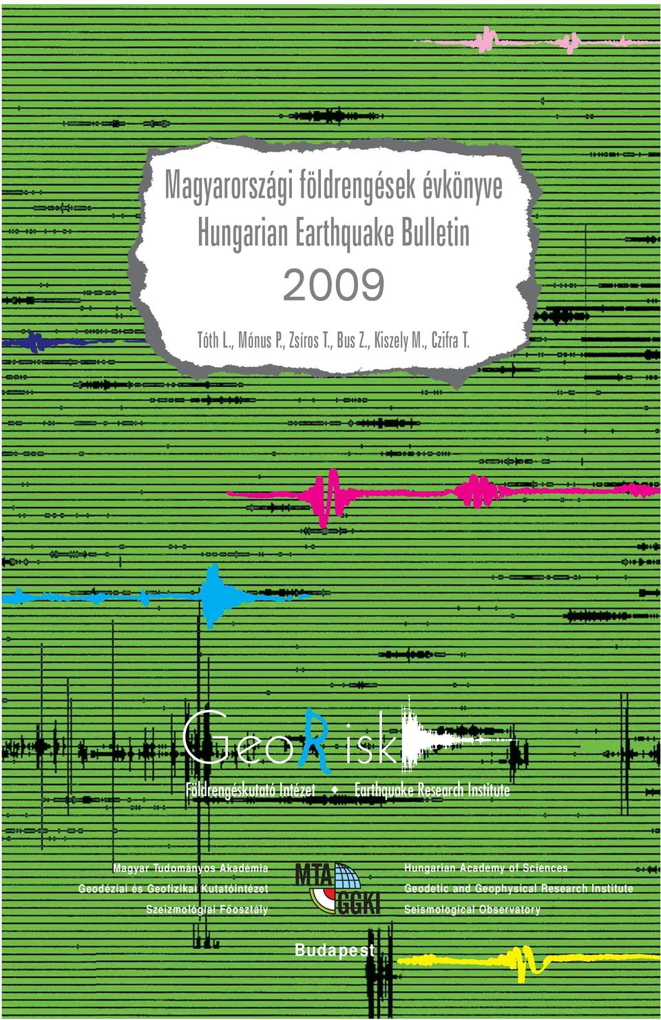 Hungarian Earthquake Bulletin 2009 Tóth L., Mónus P., Zsíros T., Bus Z., Kiszely M., Czifra T.