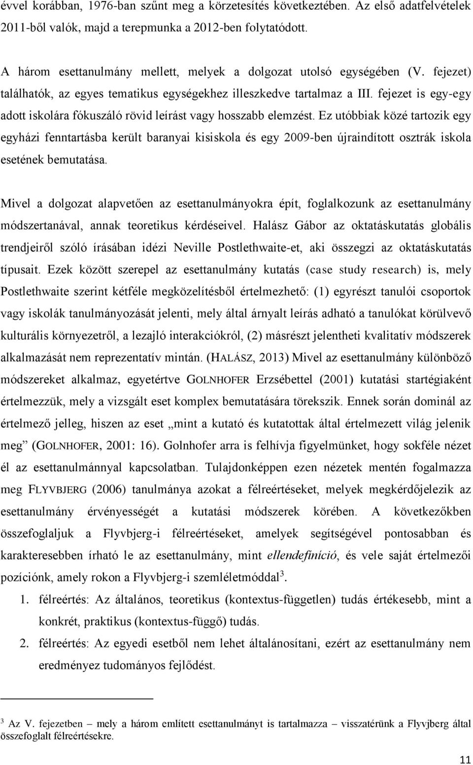 fejezet is egy-egy adott iskolára fókuszáló rövid leírást vagy hosszabb elemzést.