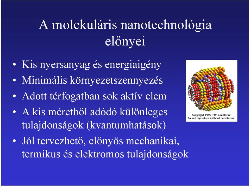 aktív elem A kis méretből adódó különleges tulajdonságok