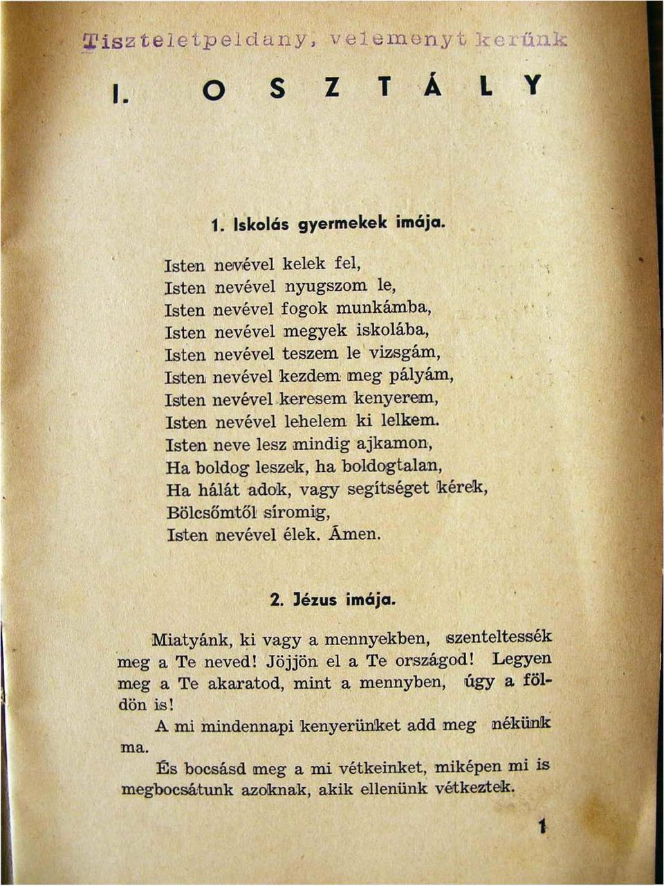 oldogtalan Ha hálát adok vagy segítséget MrElk Bölcsőmtől sírgmig Isten nevével élek. Ámen. -. 2. Jézus imája.. 'Miatyánk ki vagy a mennyekben szenteltessék meg a Te neved! Jöjjön el a Te.ország.od!