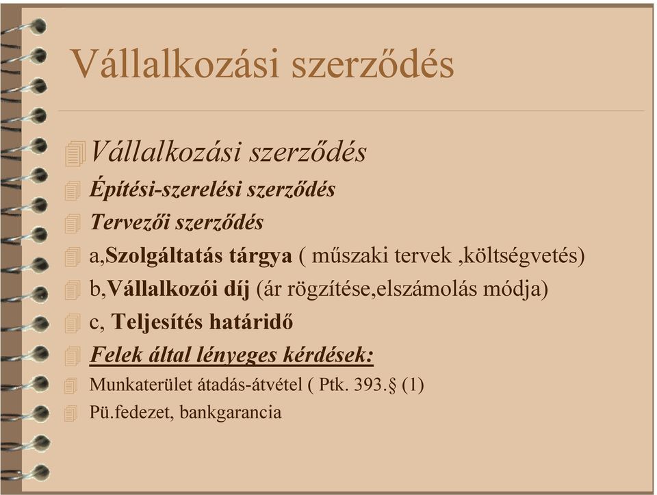 b,vállalkozói díj (ár rögzítése,elszámolás módja) c, Teljesítés határidő Felek