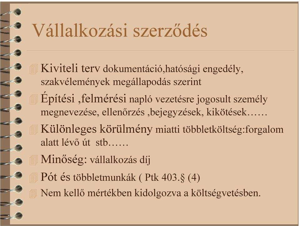 ellenőrzés,bejegyzések, kikötések Különleges körülmény miatti többletköltség:forgalom alatt