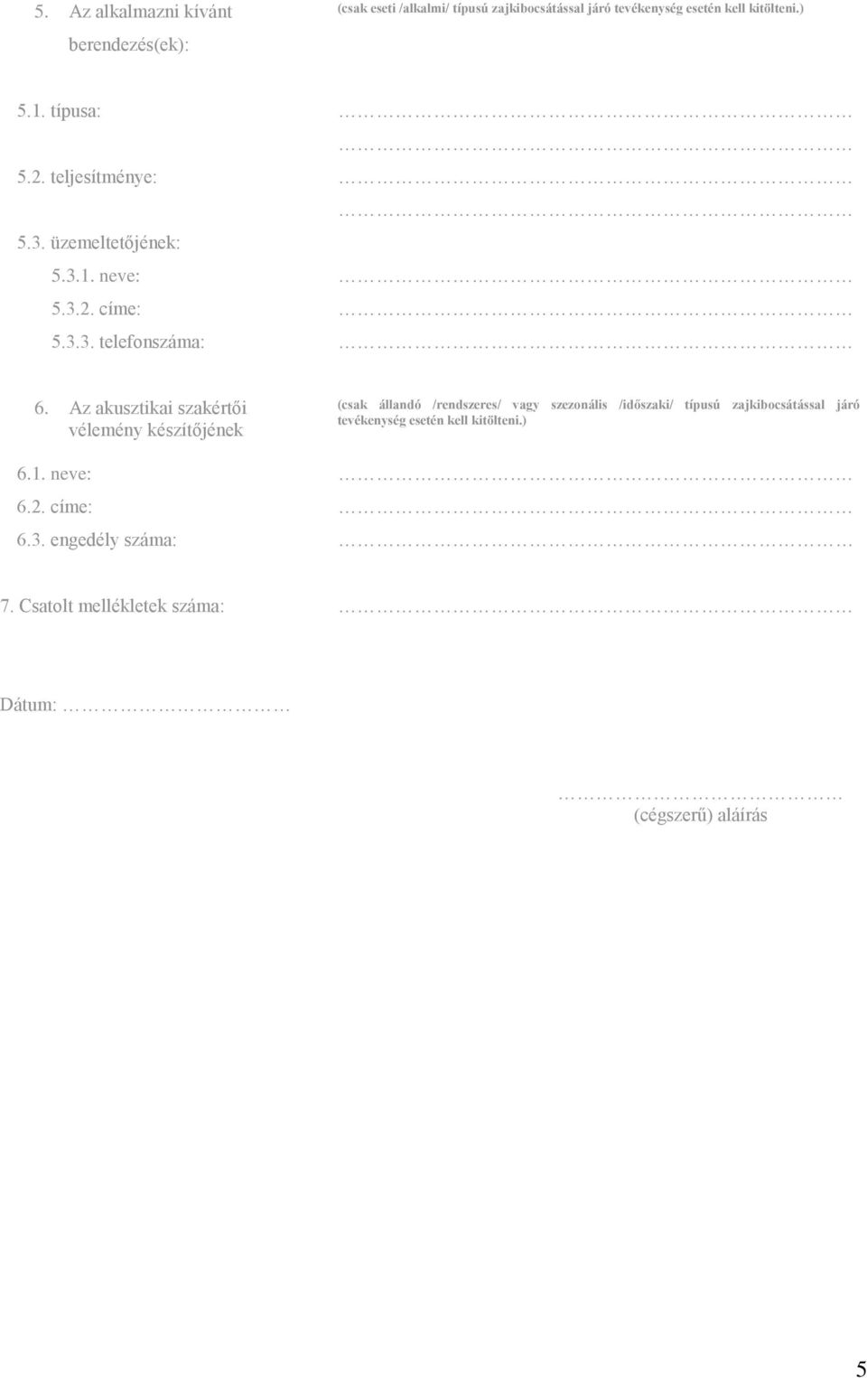 Az akusztikai szakértői vélemény készítőjének (csak állandó /rendszeres/ vagy szezonális /időszaki/ típusú zajkibocsátással