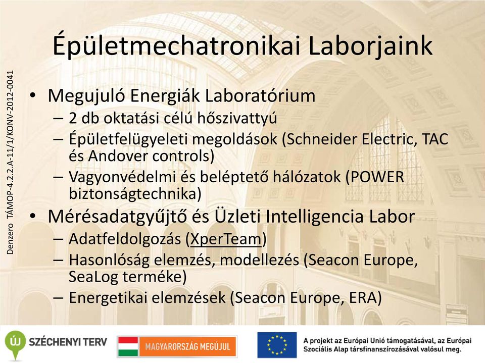 megoldások (Schneider Electric, TAC és Andover controls) Vagyonvédelmi és beléptető hálózatok (POWER