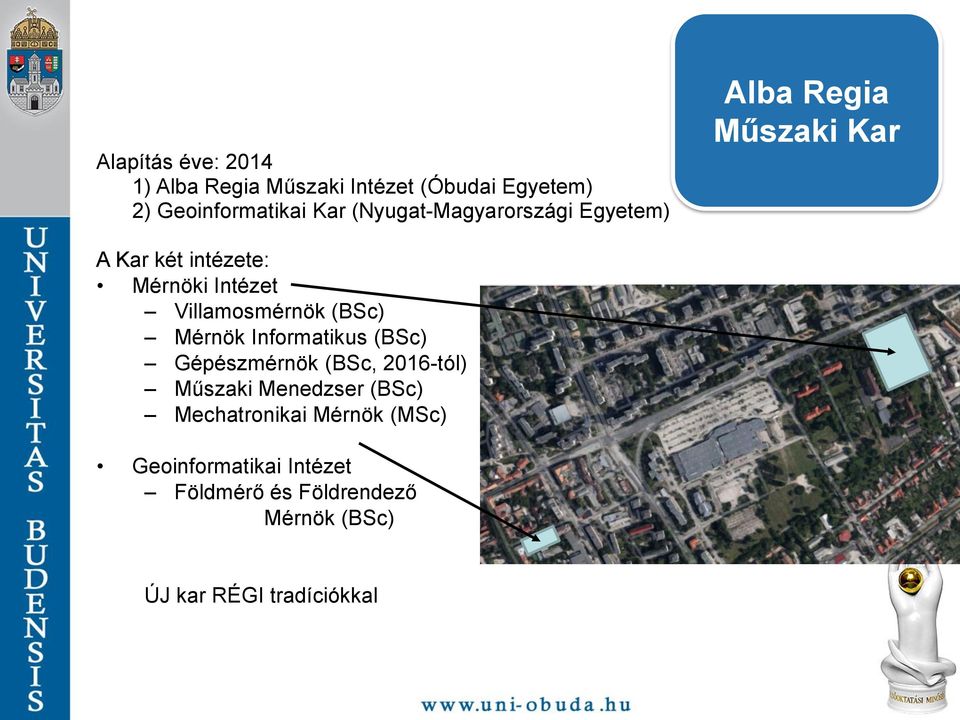 Villamosmérnök (BSc) Mérnök Informatikus (BSc) Gépészmérnök (BSc, 2016-tól) Műszaki Menedzser