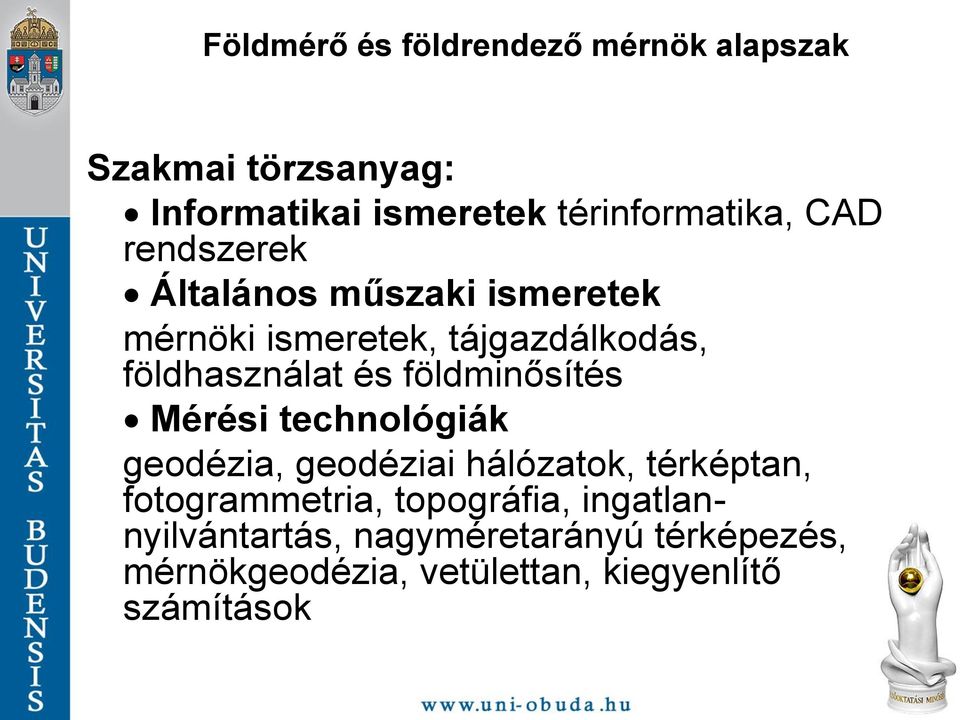 földminősítés Mérési technológiák geodézia, geodéziai hálózatok, térképtan, fotogrammetria,