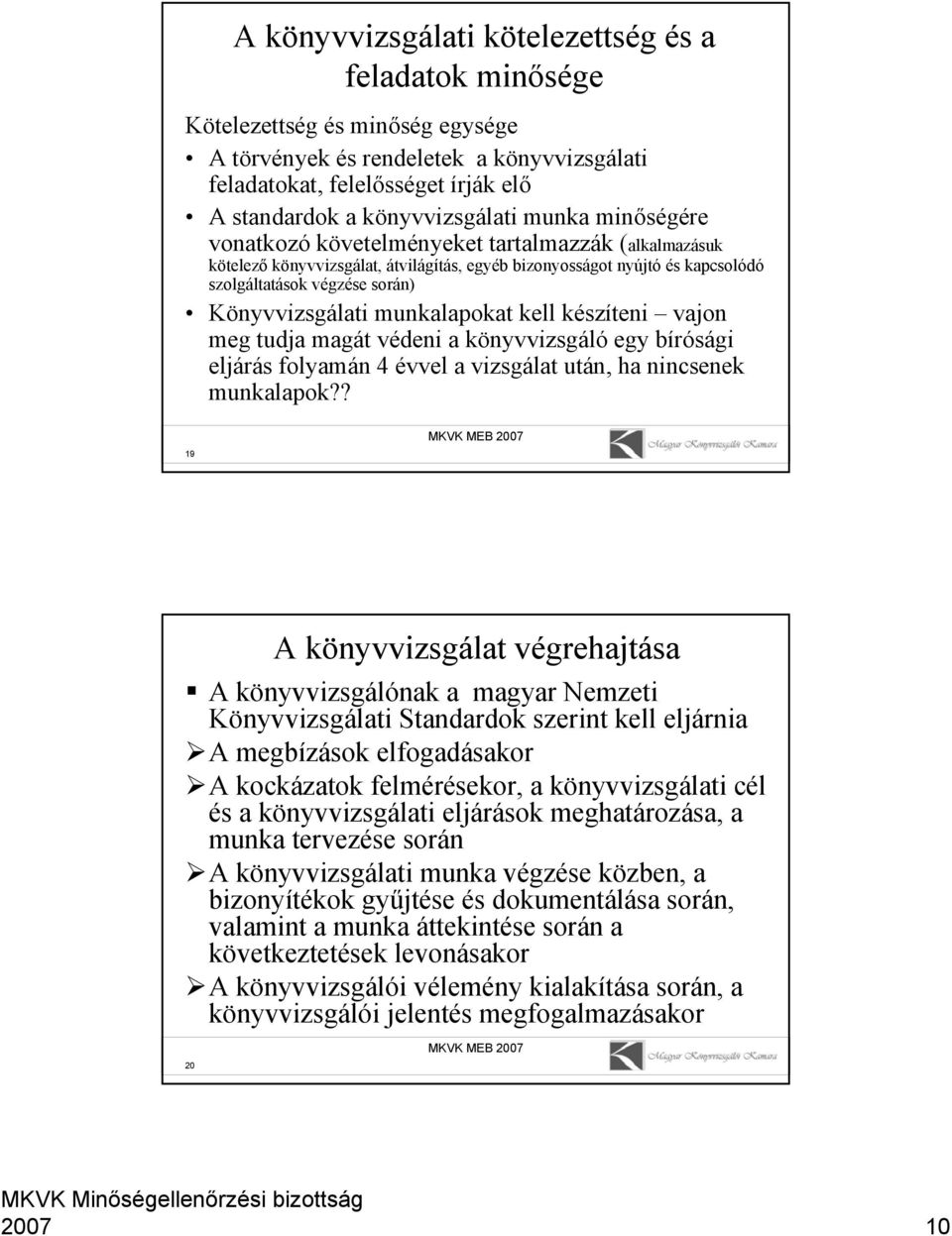 munkalapokat kell készíteni vajon meg tudja magát védeni a könyvvizsgáló egy bírósági eljárás folyamán 4 évvel a vizsgálat után, ha nincsenek munkalapok?