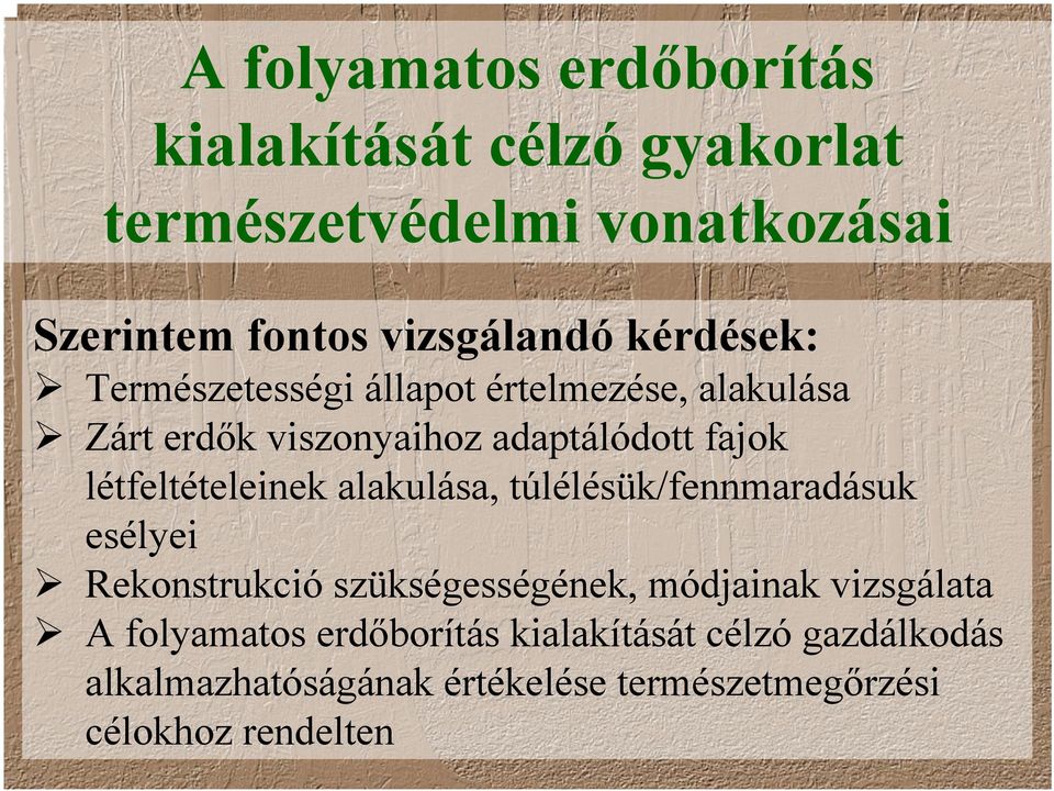 létfeltételeinek alakulása, túlélésük/fennmaradásuk esélyei Rekonstrukció szükségességének, módjainak vizsgálata